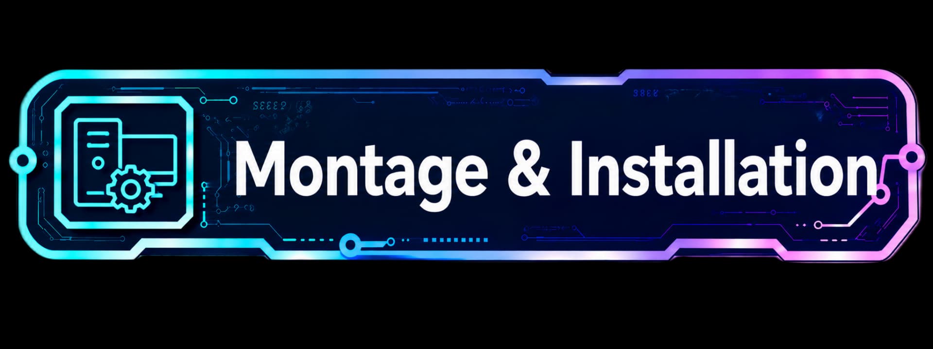 Montage & Installation